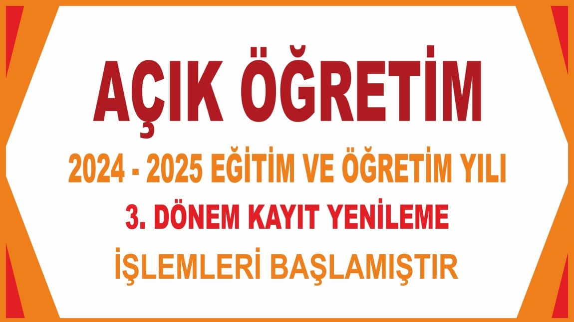 AÇIK ÖĞRETİM LİSESİ 2024-2025 EĞİTİM ÖĞRETİM YILI 3. DÖNEM  KAYIT YENİLEME İŞLEMLERİ BAŞLAMIŞTIR